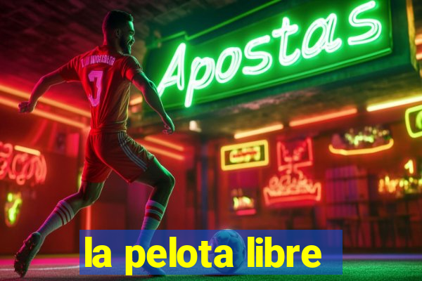 la pelota libre